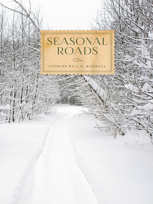 Title details for Seasonal Roads by L. E. Kimball - Available